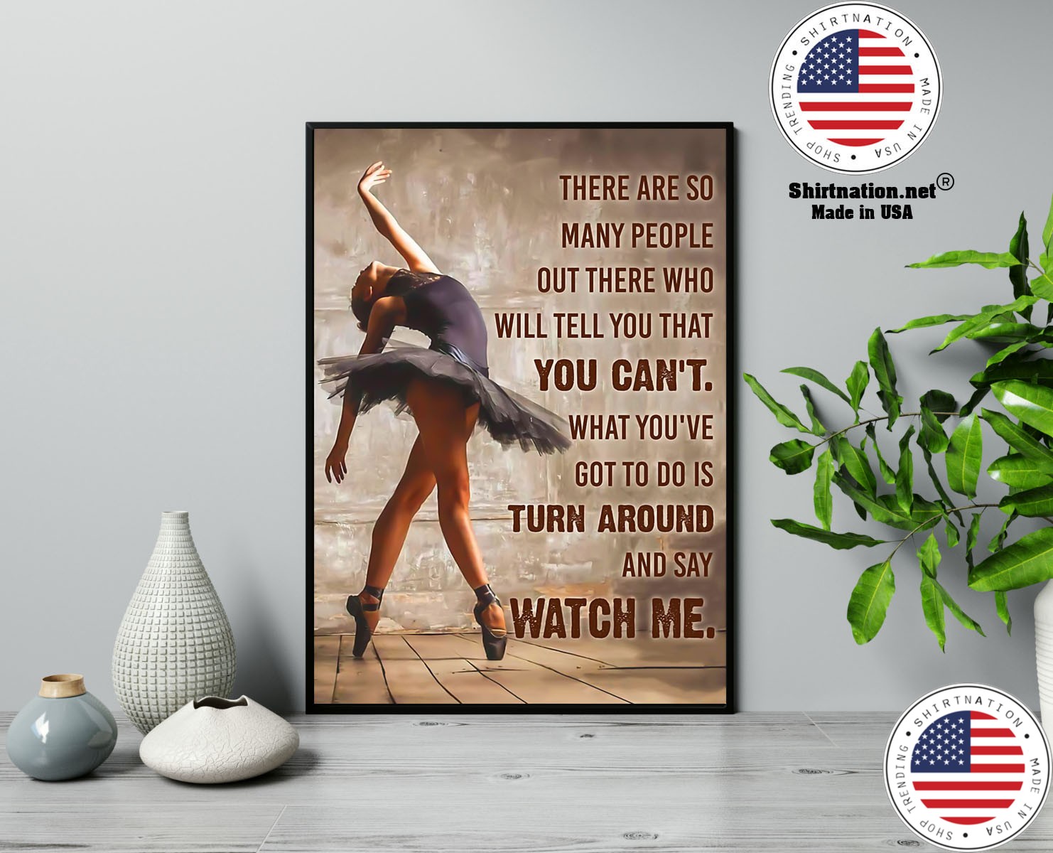 Ballet dancer there are so many people out there who will tell you that you cant poster 13