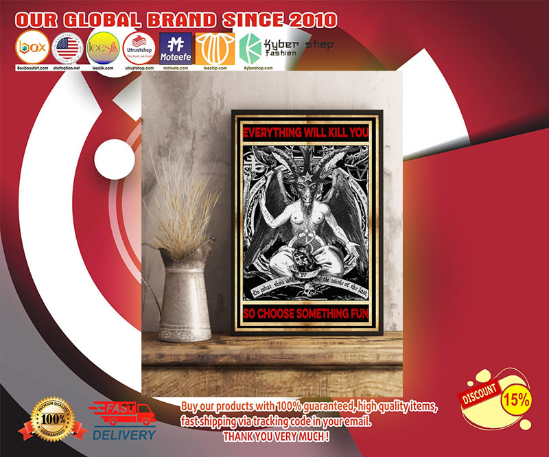 Baphomet Satan everything will kill you so choose something fun poster