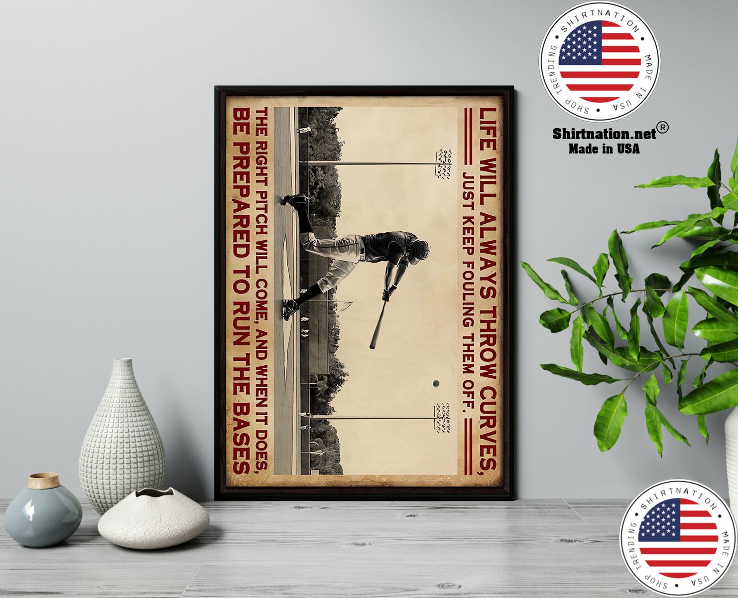 Baseball life will always throw curves just keep fouling them off poster 13
