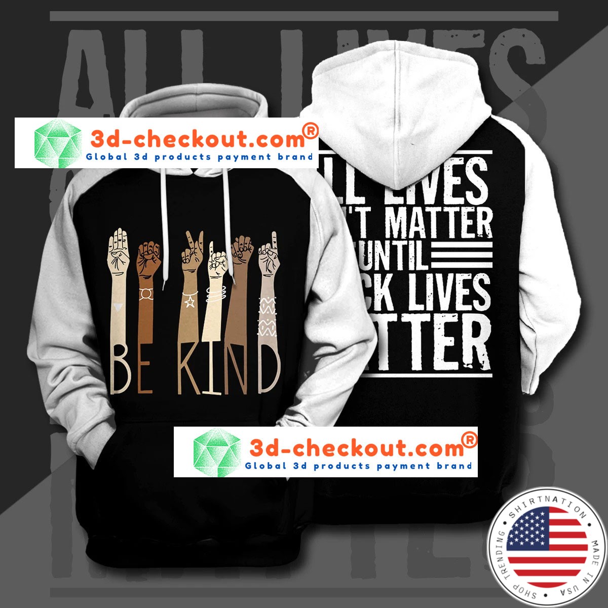 Be kind all lives cant matter until 3d print hoodie