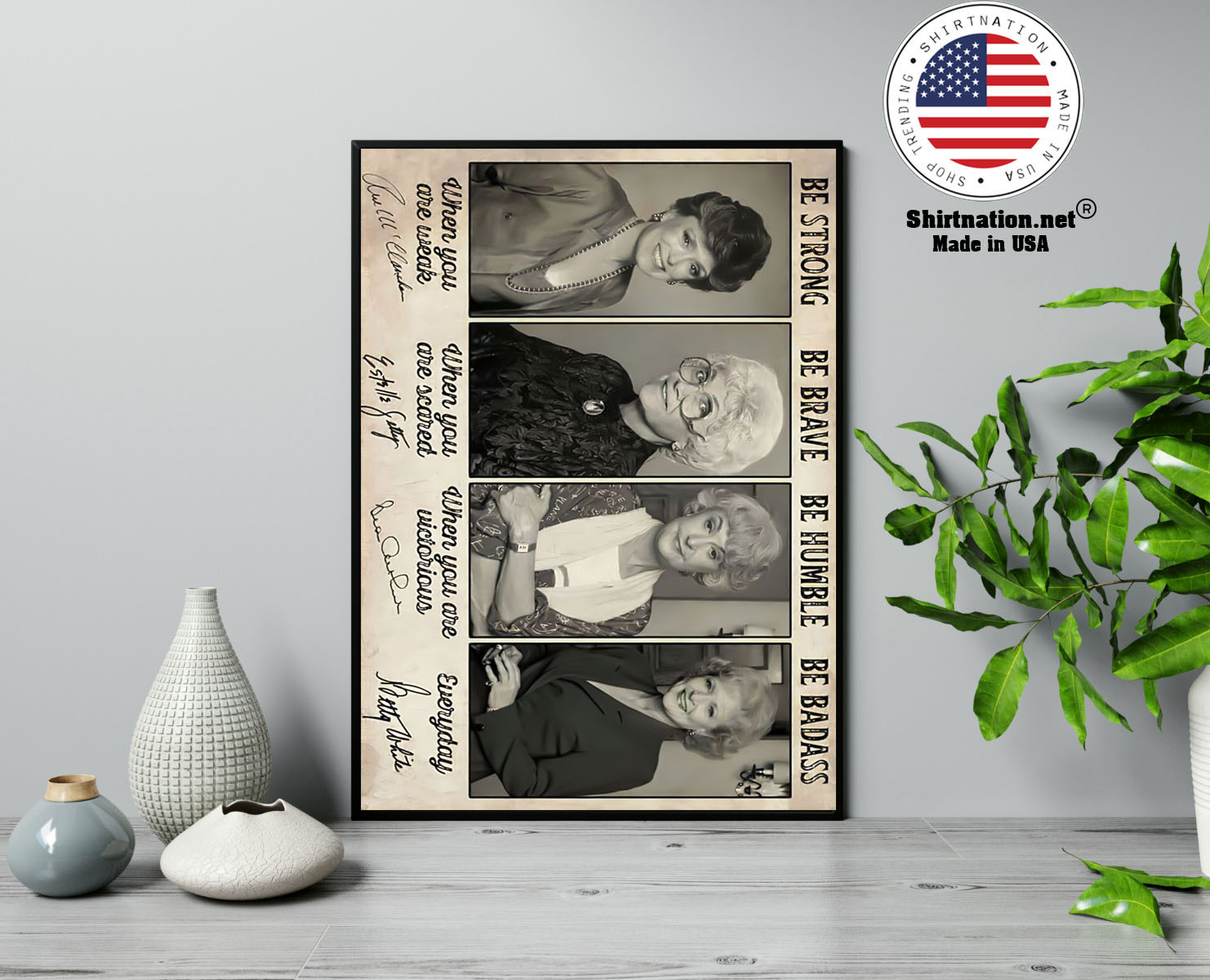 Be strong be brave be humble be badass The Golden girls poster