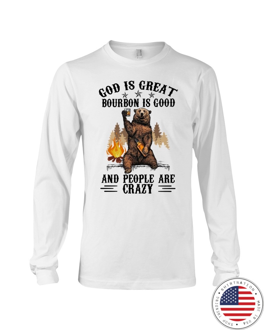 Bear God Is Great Bourbon Is Good And People Are Crazy Shirt3