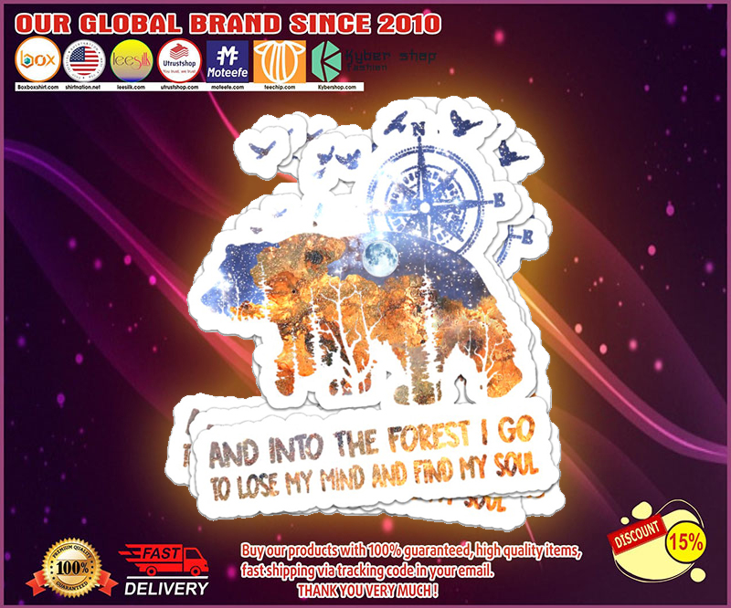 Bear and into the forest I go to lose my mind and find my soul sticker