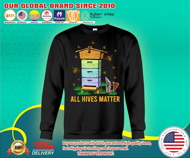 Bee All hives matter sweatshirts