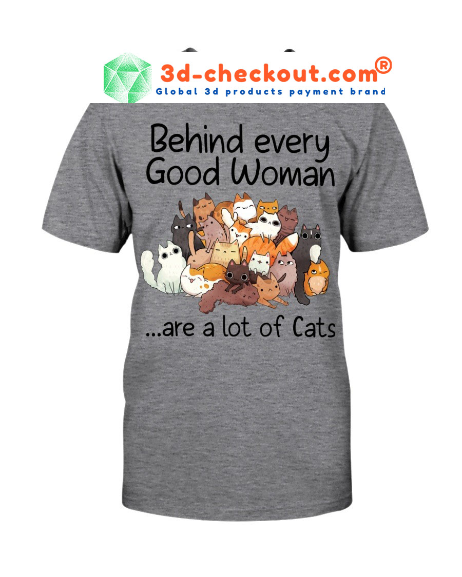 Behind every good woman are a lot of cats T shirt