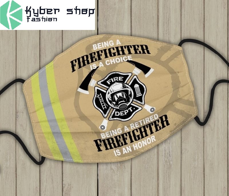 Being a firefighter is a choice facemask