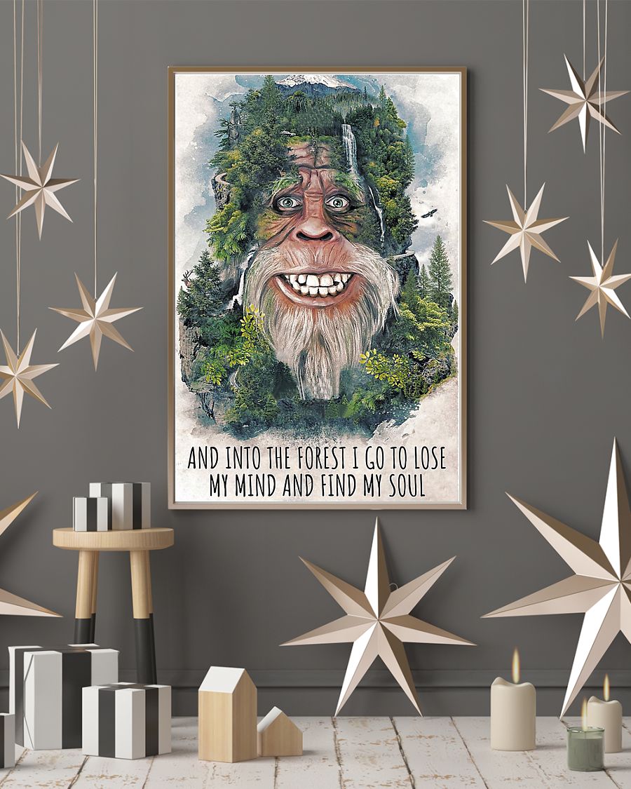 Big foot forest and into the forest i go to lose my mind and find my soul poster