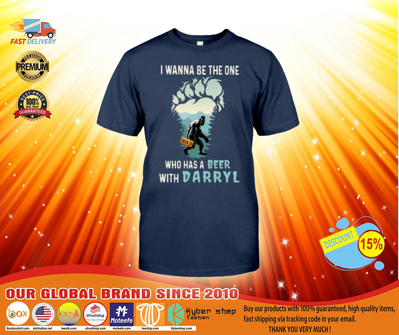 Bigfoot I wanna be the one who has a beer with darryl shirt