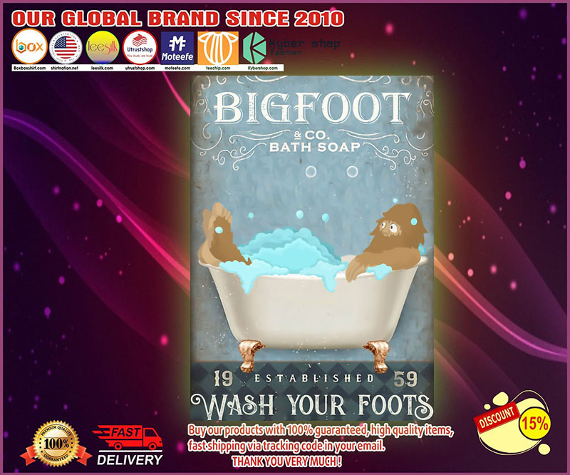 Bigfoot bath soap co wash your foots poster