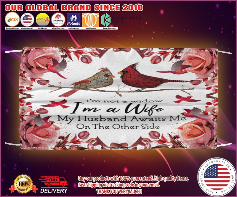 Bird I'm not a widow I'm a wife face mask