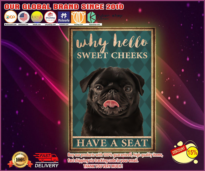 Black Pug why hello sweet cheeks have a seat poster