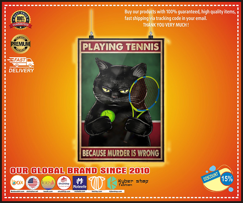 Black cat playing tennis because murder is wrong poster