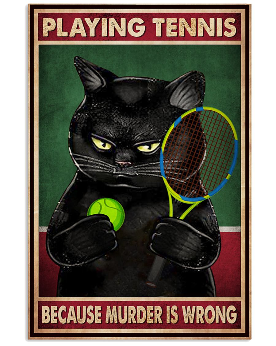 Black cat playing tennis because murder is wrong poster