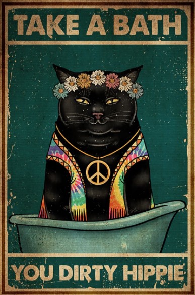 Black cat take a bath you dirty hippie poster