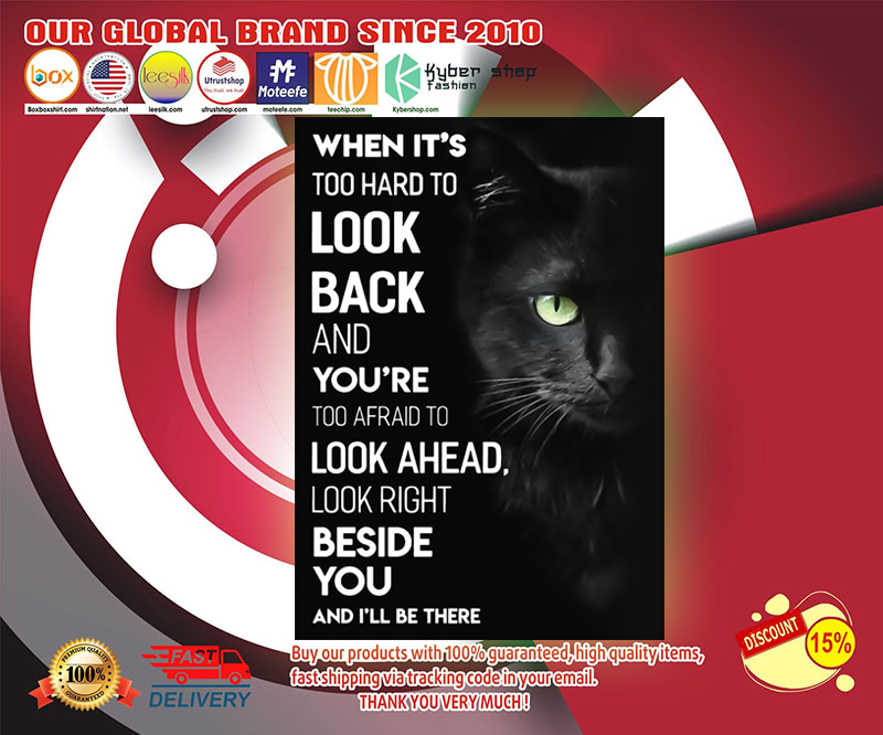 Black cat when it's too hard to look back and you're too afraid to look ahead poster