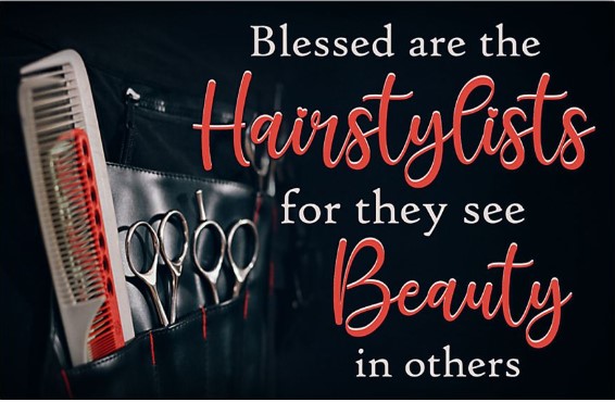 Blessed are the hairstylists for they see beauty in others poster