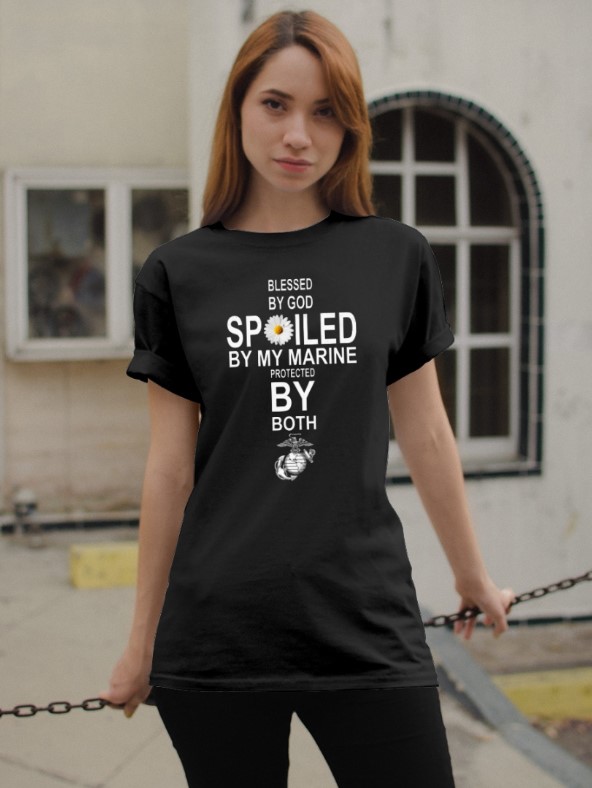 Blessed by god spoiled by my marine protected by both shirt