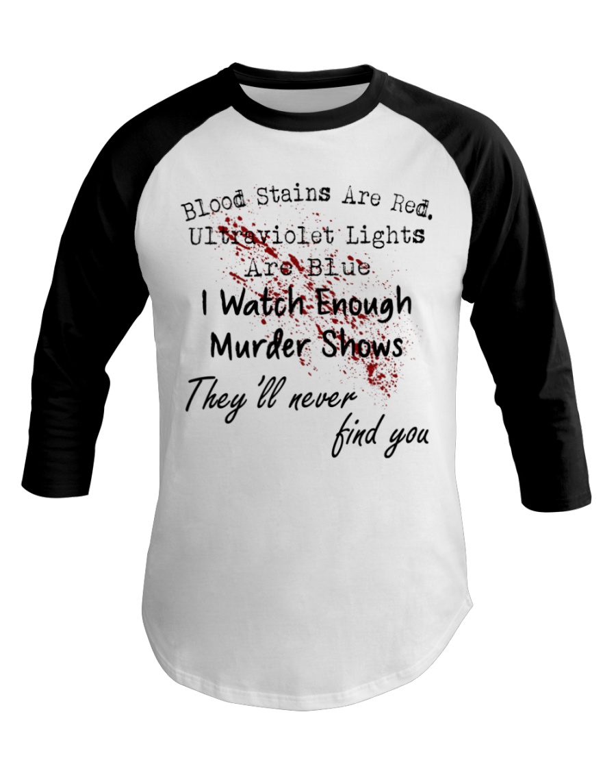 Blood stains are red Ulltraviolet lights are blue Shirt11
