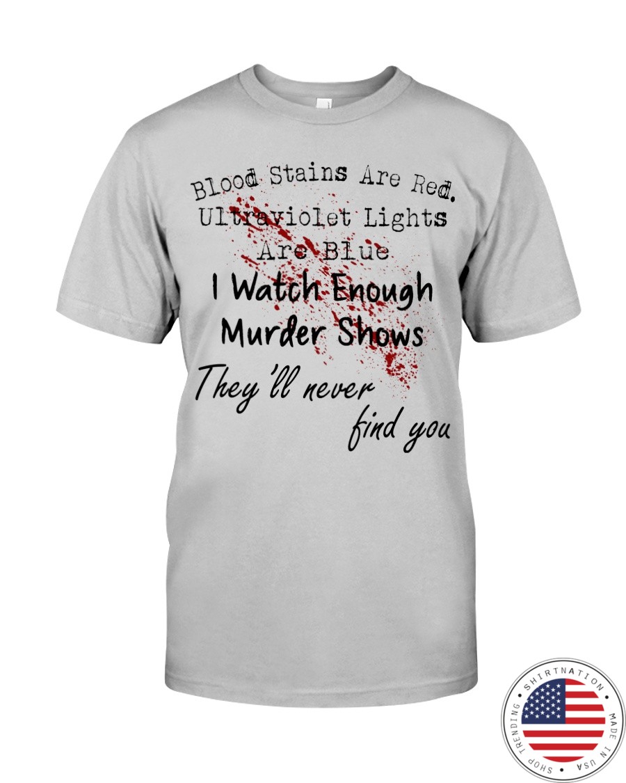 Blood stains are red Ulltraviolet lights are blue Shirt9