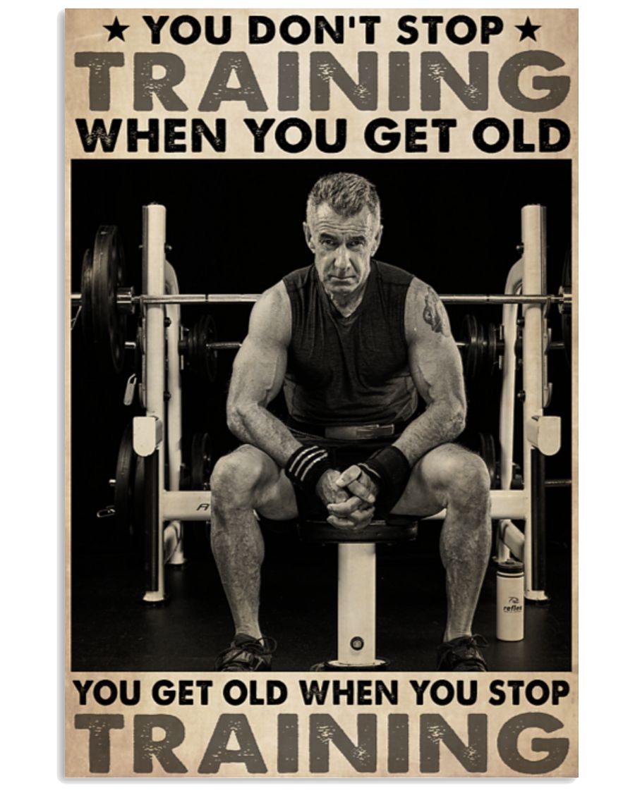 Bodybuilding you don't stop training when you get old poster