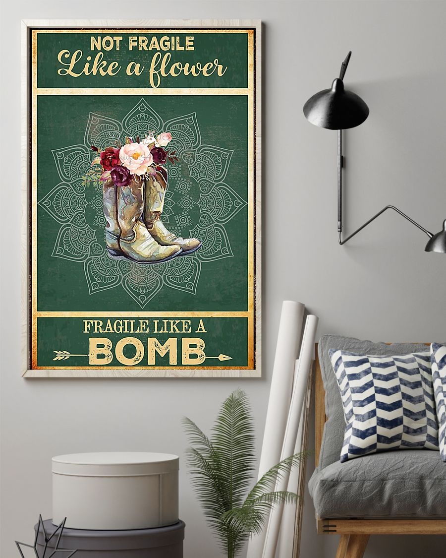 Boots not fragile like a flower fragile like a bomb poster