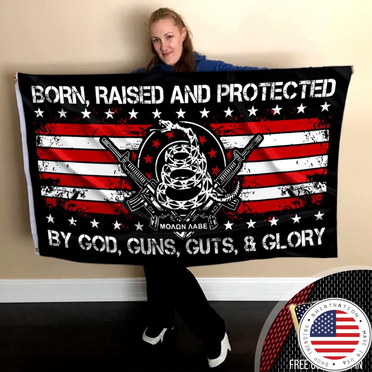 Born raised and protected by god gun guts and glory flag
