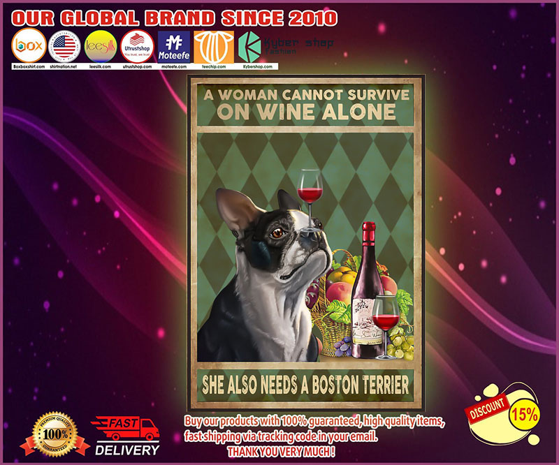 Boston Terrier a woman cannot survive on wine alone poster