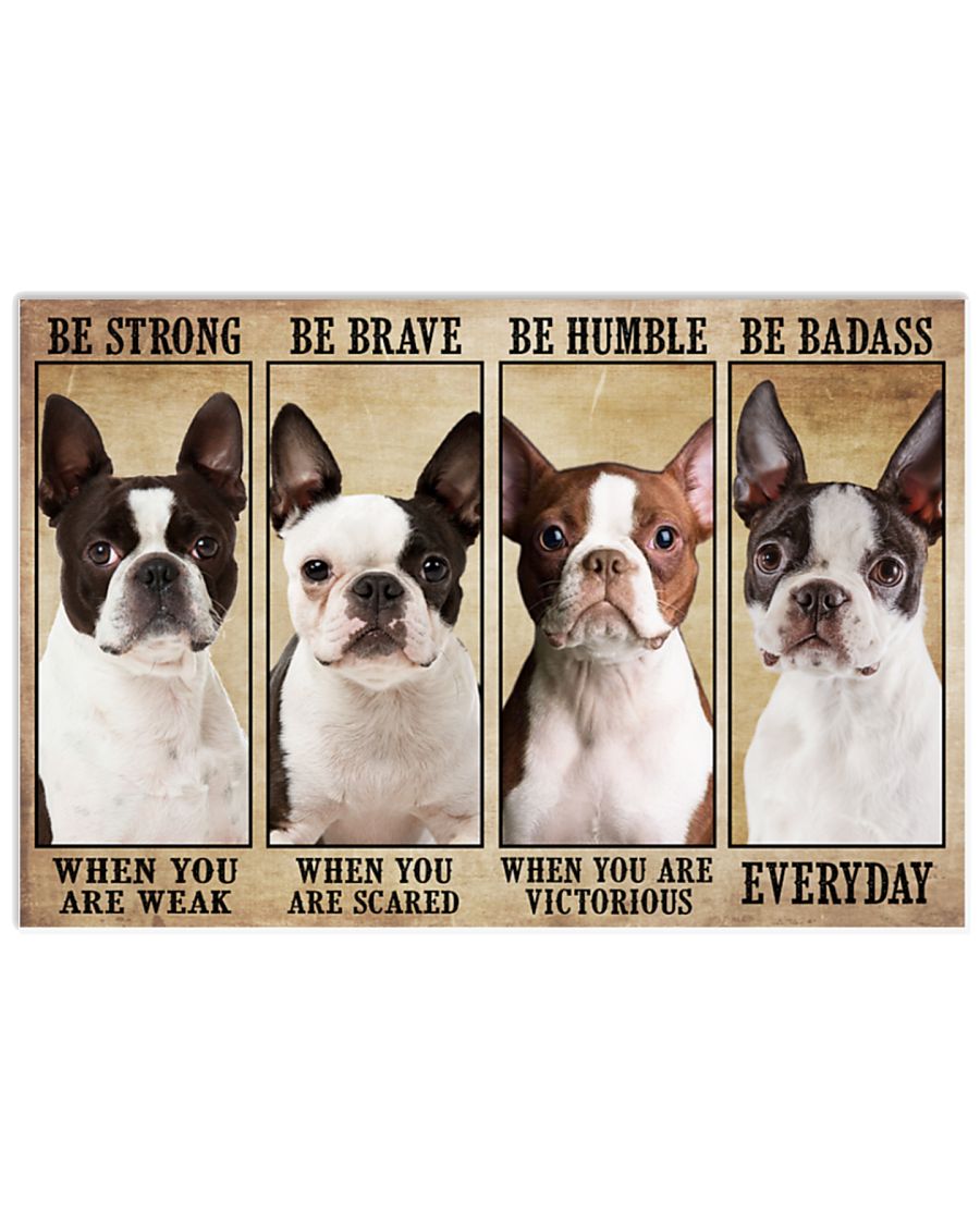 Boston terrier be strong be brave be humble be badass poster