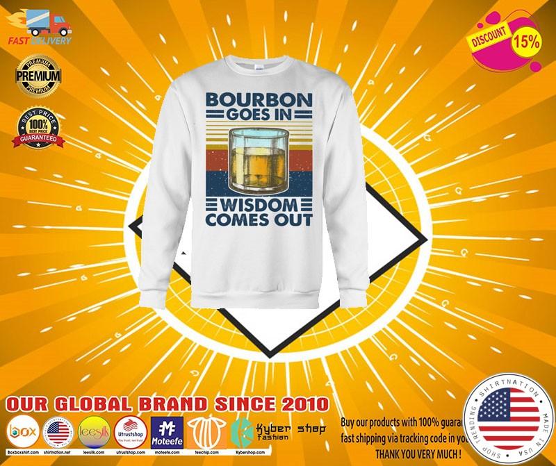 Bourbon goes in wisdom comes out shirt