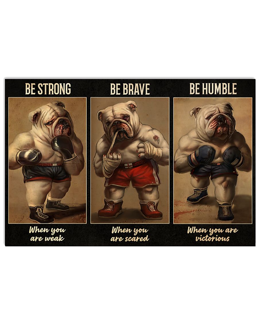 Bulldog boxer be strong be brave be humble be badass poster