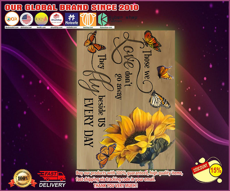 Butterflies Sunflower those we love don't go away poster