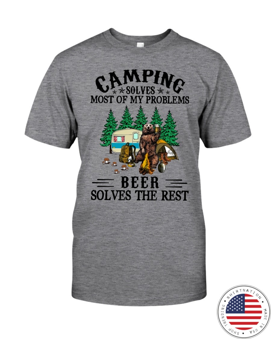 Camping Solves Most Of My Problems Beer solves the rest Shirt5 Copy