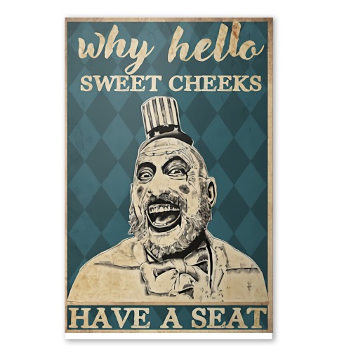 Captain Spaulding Why hello sweet cheeks have a seat poster