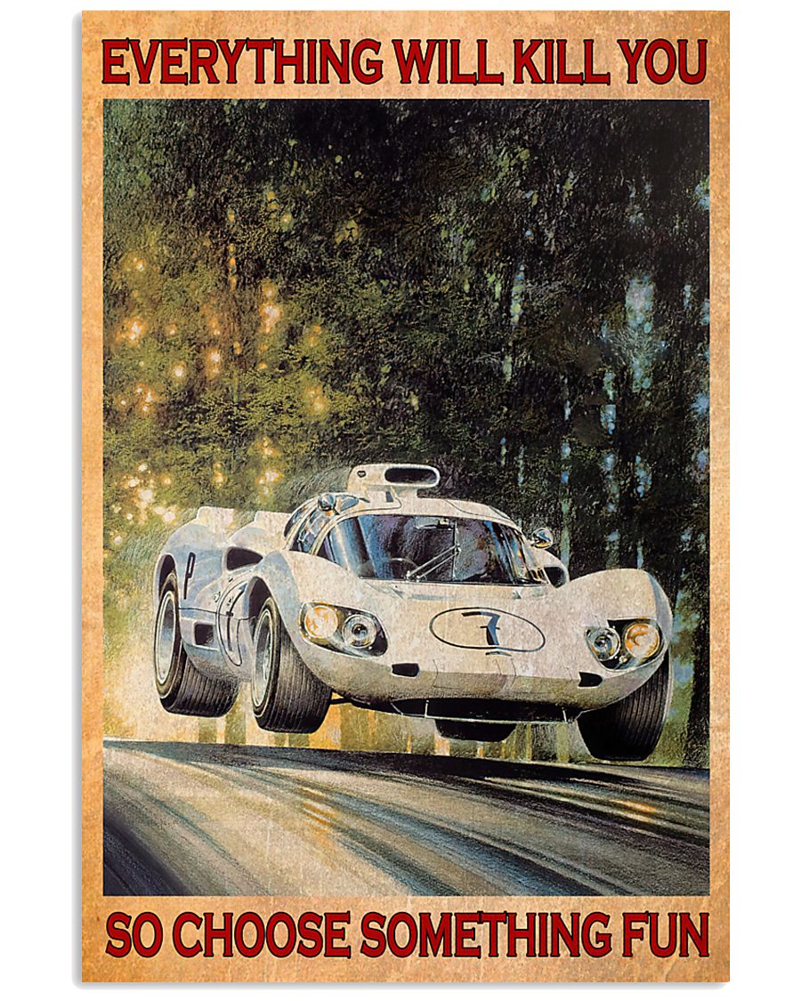 Car everything will kill you so choose something fun poster
