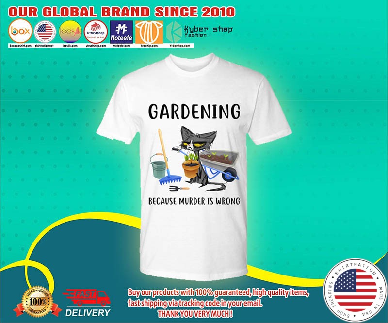 Cat Gardening because murder is wrong shirt 4