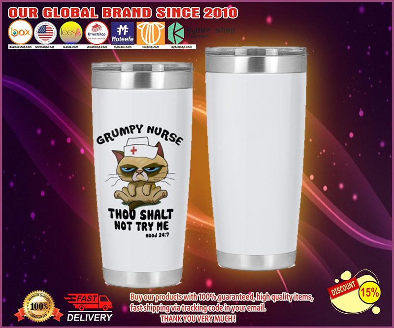 Cat Grumpy nurse thou shalt not try me tumbler