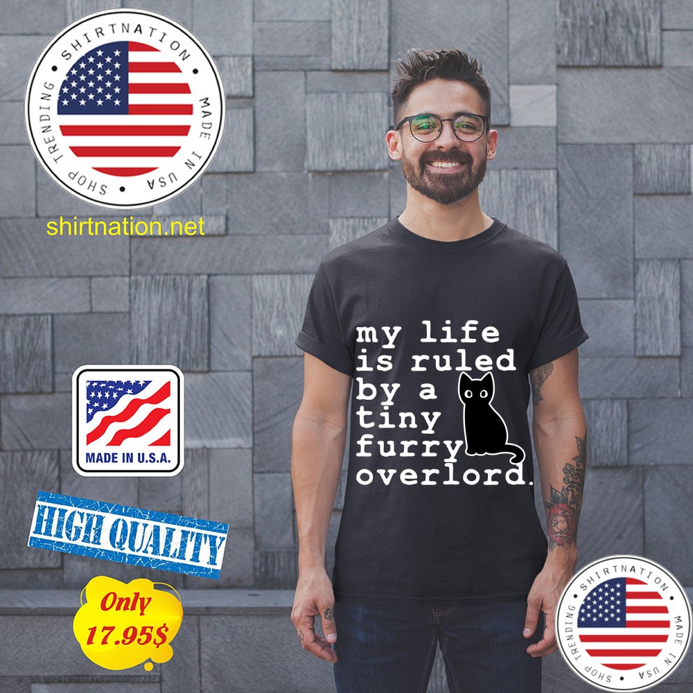 Cat My life is ruled by a tiny furry overlord Shirt 11