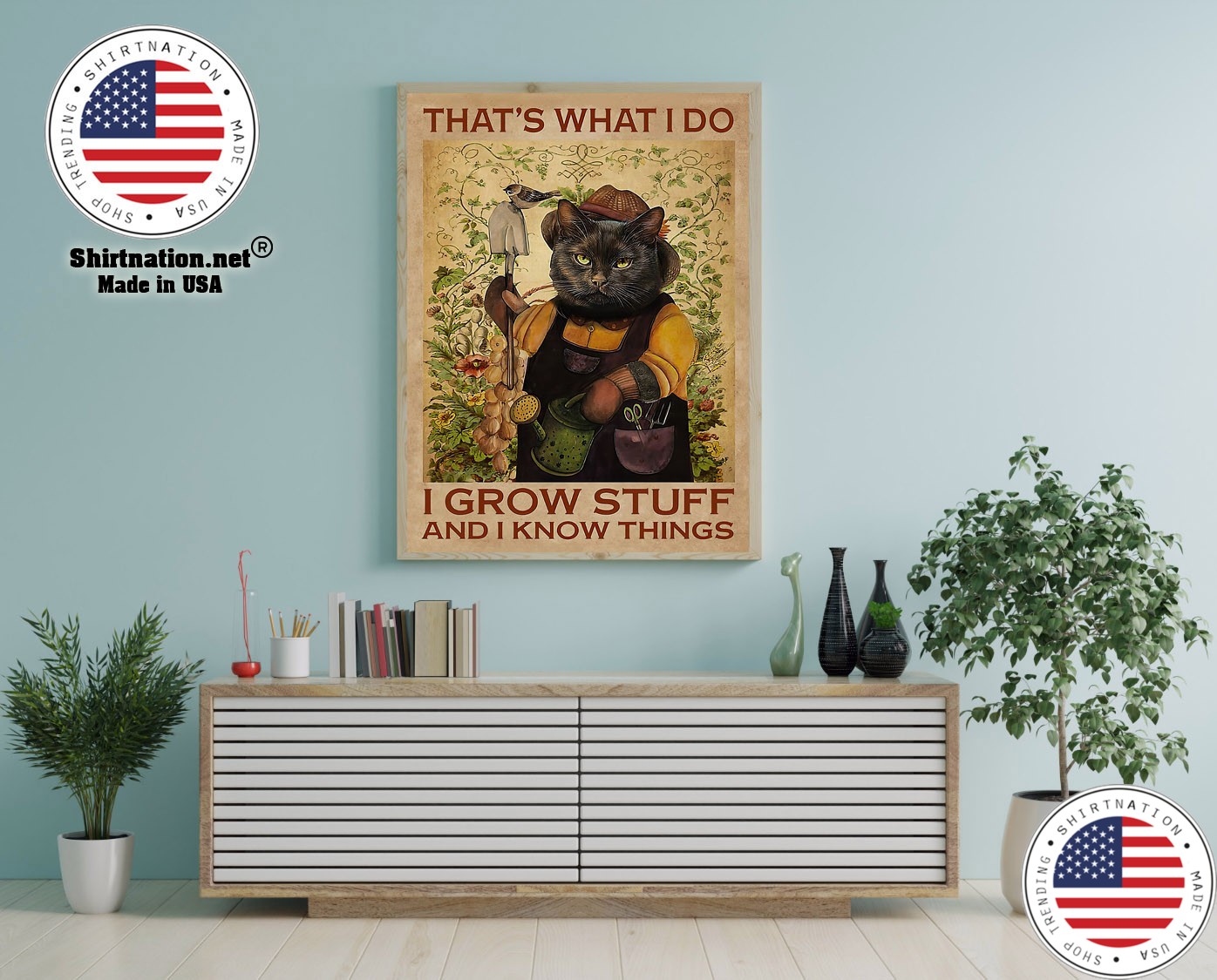 Cat Thats what I do I grow stuff and I know things poster 13
