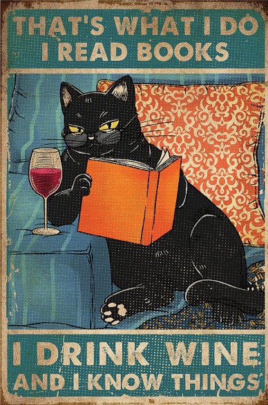 Cat That's what I do I read books I drink wine and I know things poster