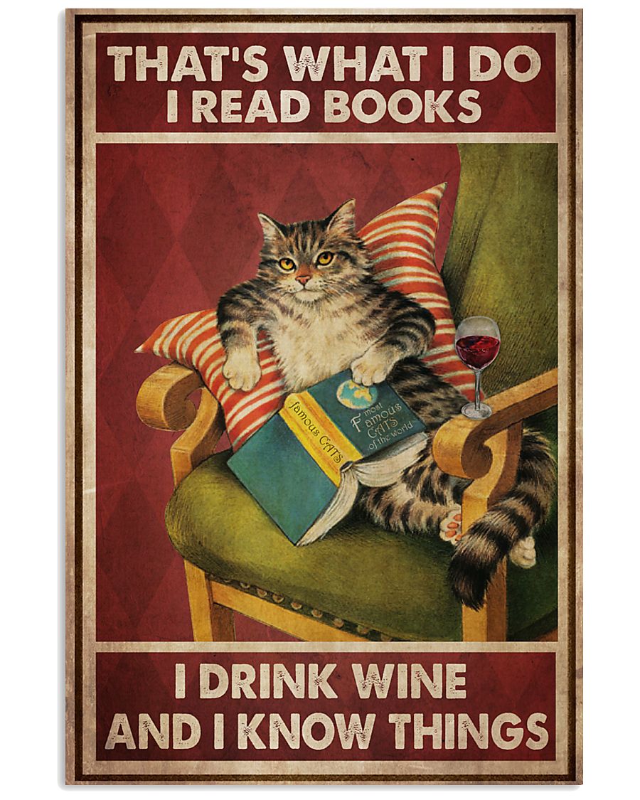 Cat That's what I do I read books I drink wine and I know things poster