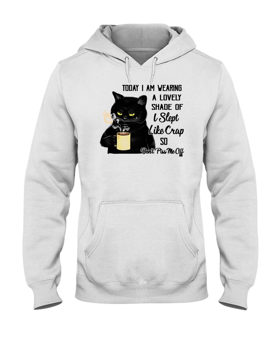 Cat Today I Am Wearing A Lovely Shade Of I Slept Like Crap Shirt4