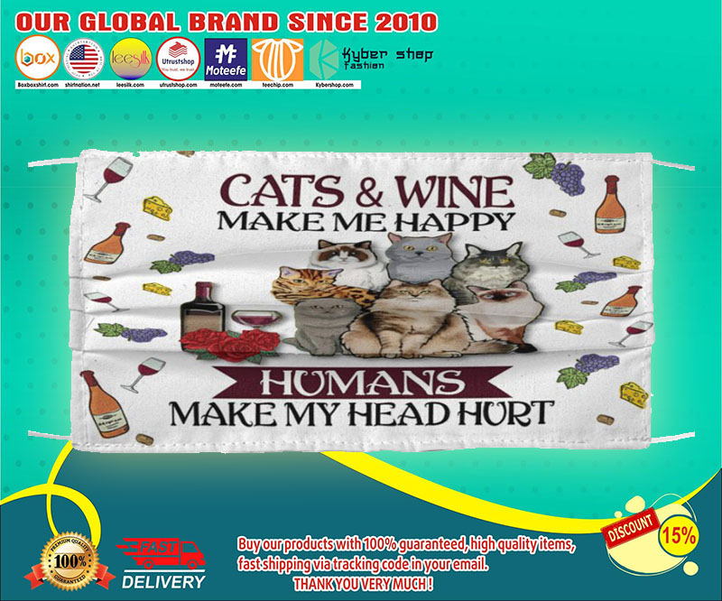Cat and wine make me happy humans make my head hurt face mask