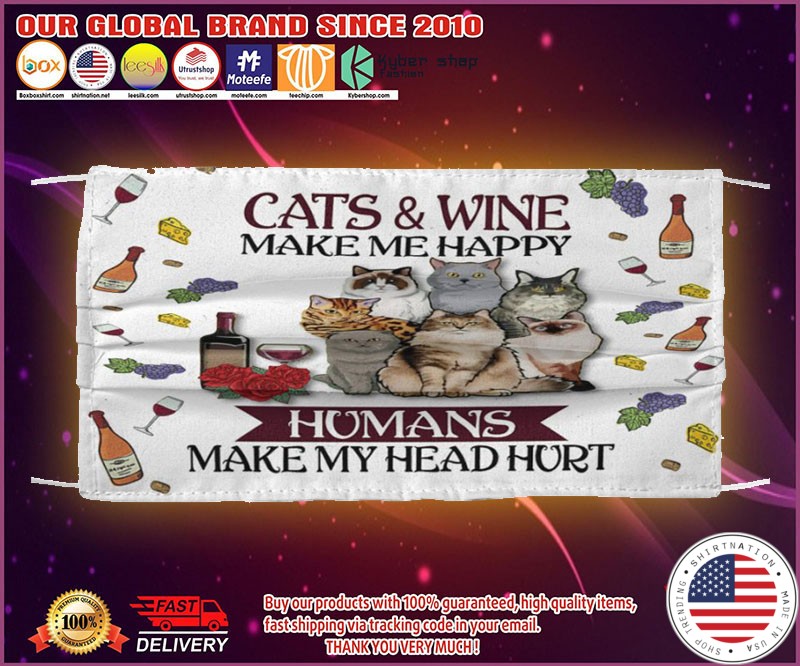 Cat and wine make me happy humans make my head hurt face mask