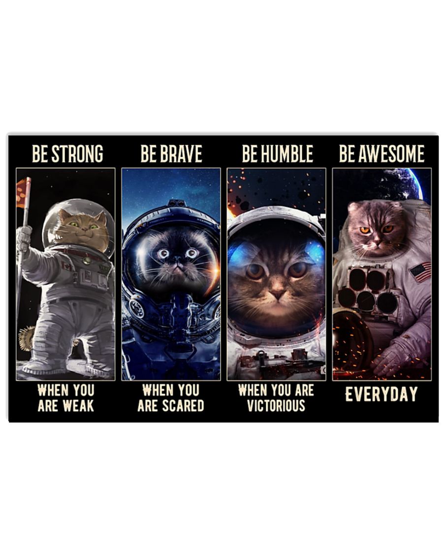 Cat astronaut be strong be brave be humble be awesome poster