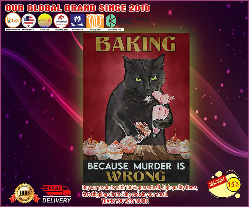 Cat baking because murder is wrong poster