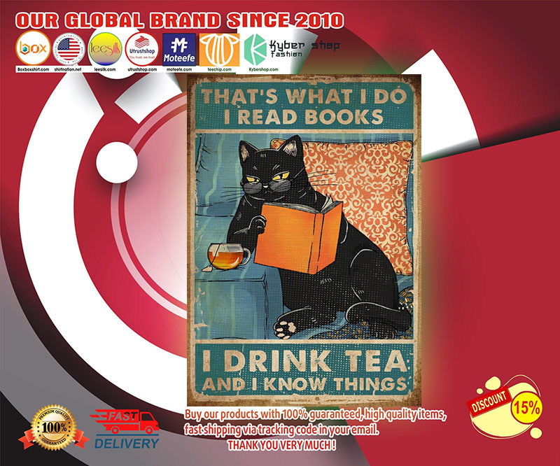 Cat that's what I do I know things I drink tea poster
