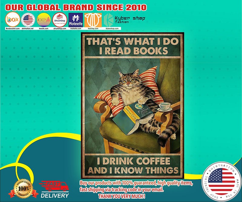 Cat that's what I do I read books I drink coffee and I know things poster