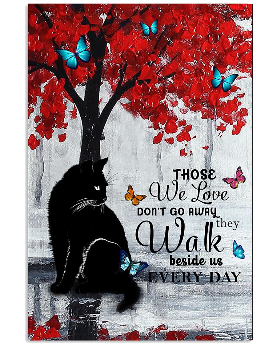 Cat those we love don't go away they walk beside us every day poster
