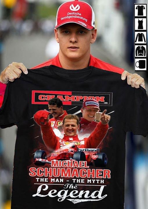 Champion Michael Schumacher the man the myth the legend shirt