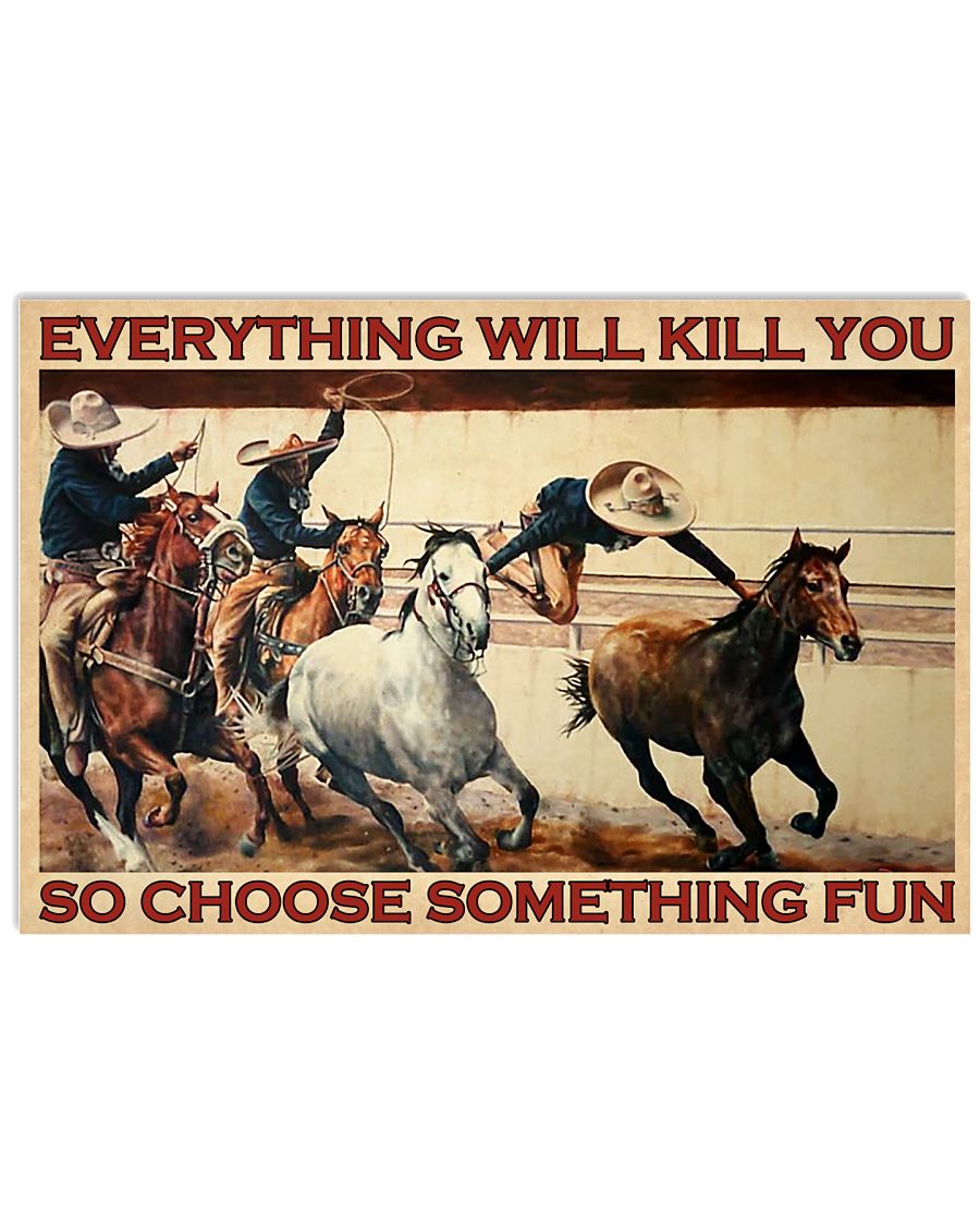 Charreada everything will kill you so choose something fun poster